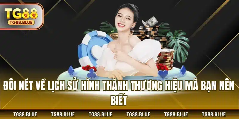 Đôi nét về lịch sử hình thành thương hiệu mà bạn nên biết