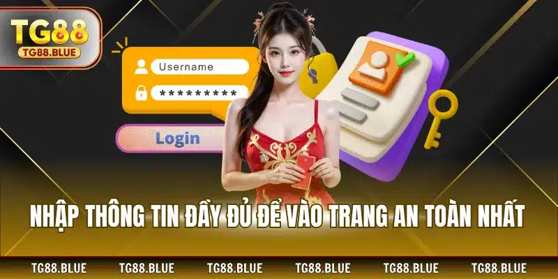 Nhập thông tin đầy đủ để vào trang an toàn nhất